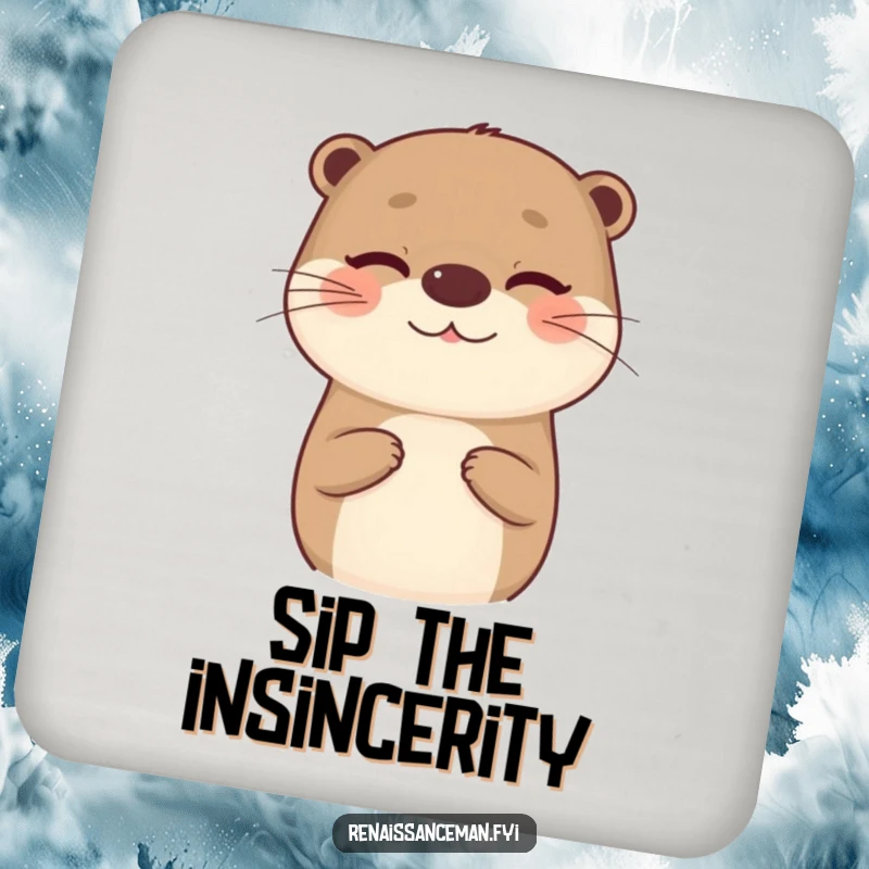 Funny coasters with a beaming otter giving an insincere compliment and a wink, safeguarding tables with cheeky humor.
