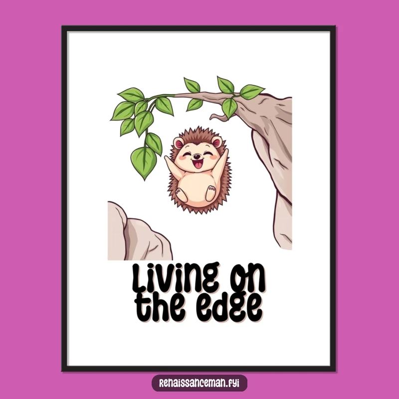 Inspire courage and laughter with this funny poster of a delighted hedgehog dangling. A unique piece of humorous wall art.