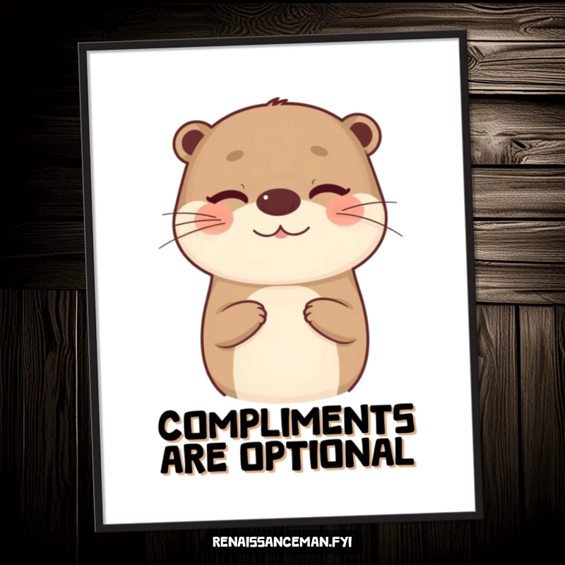 Funny poster of a beaming otter giving an insincere compliment with a wink, ideal for sarcastic wall art.