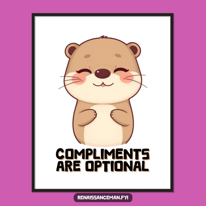 Decorate with a dose of dry humor using this funny otter art print, complete with a wink and a dubious compliment. A unique addition to any wall.