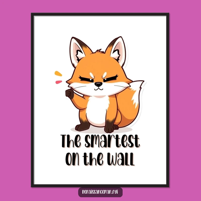 Decorate your space with sophisticated humor using this funny fox poster. Perfect for those who appreciate a well-made, dramatic point.